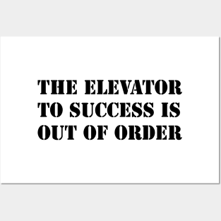 THE ELEVATOR TO SUCCESS IS OUT OF ORDER Posters and Art